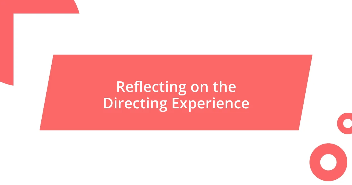 Reflecting on the Directing Experience