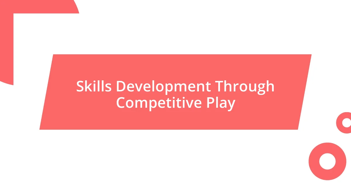 Skills Development Through Competitive Play