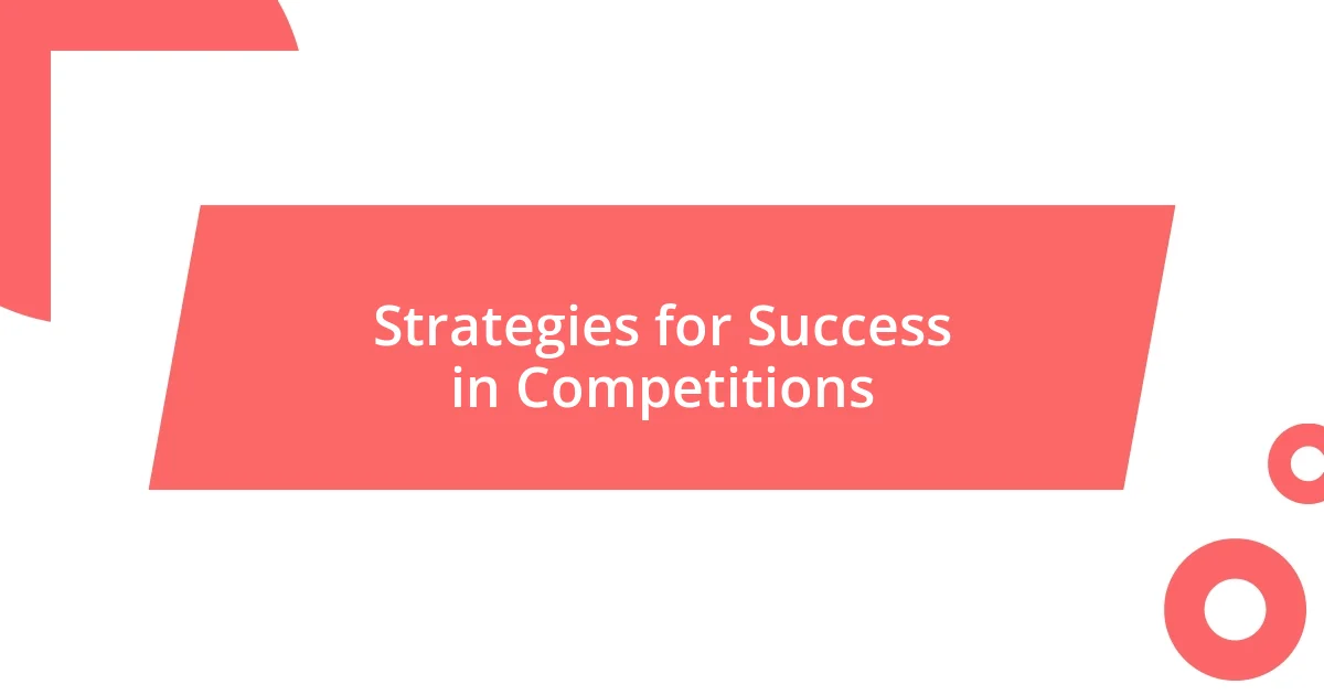 Strategies for Success in Competitions