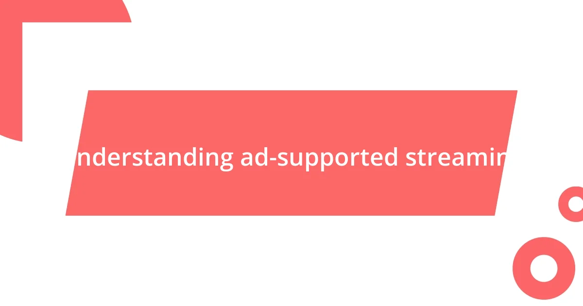 Understanding ad-supported streaming