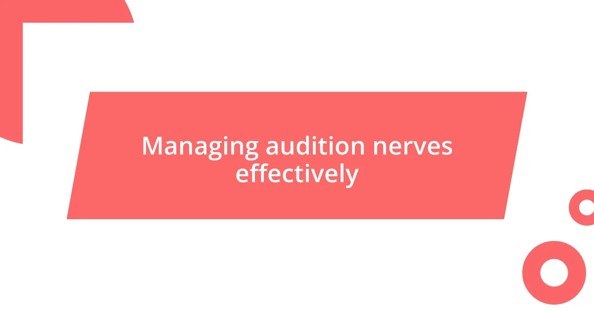 Managing audition nerves effectively